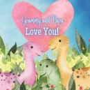 Image for Grammy and Papa Love You! : A Rhyming Book for Grandchildren!