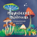 Image for Magnificent Mushrooms : A kingdom beneath your feet