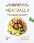 Image for The Ultimate Guide to Making World-Class Meatballs