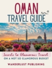 Image for Oman Travel Guide : Secrets to Glamorous Travel On a Not So Glamorous Budget