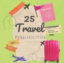 Image for 25 Travel Personalities : Fun Travel Times Ahead!