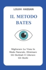 Image for El Metodo Bates : Mejora Tu Vista De Forma Natural, Prescinde De Las Gafas Y Libera Tus Ojos