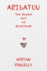 Image for Arigatou : The Joyful Art of Gratitude