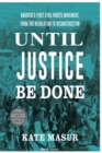 Image for Until : Justice Be Done America&#39;s First Civil Rights Movement, from the Revolution to Reconstruction