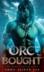 Image for Orc Bought : An Orc Monster Romance