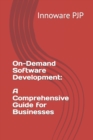 Image for On-Demand Software Development : A Comprehensive Guide for Businesses