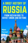 Image for A Brief History of Russia : From Kievan Rus to Soviet Union and beyond