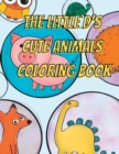 Image for The little d&#39;s cute animals coloring book