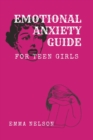 Image for EMOTIONAL ANXIETY GUIDE for teen girls