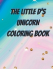 Image for The little d&#39;s unicorn coloring book