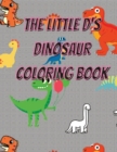 Image for The little d&#39;s dinosaur coloring book