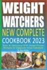 Image for Weight Watchers New Complete Cookbook 2023 : Easy &amp; Delicious WW Smart Points Recipes to Upgrade Your Lifestyle