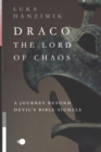 Image for Draco the Lord of Chaos : A Journey Beyond Devil&#39;s Bible Signals