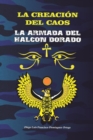 Image for La creacion del caos : La armada del halcon dorado