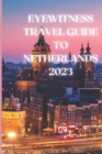 Image for Eyewitness Guide To The Netherlands : Uncovering the Hidden Gems of the Netherlands: A Travel Guide