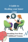 Image for A Guide to Healing Your Inner Child
