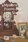 Image for Mysteries, Poems and Love Stories I&#39;ve Written...so far