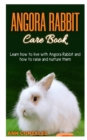 Image for Angora Rabbit Care Book : Learn how to live with Angora Rabbit and how to raise and nurture them.