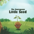 Image for The Courageous Little Seed : Story and Coloring Book