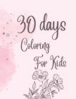 Image for 30 Days Coloring Book for Adults &amp; Kids