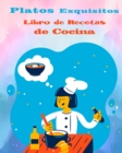 Image for Platos Exquisitos Libro de recetas de cocina en espanol