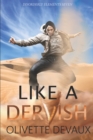 Image for Like a Dervish : Disorderly Elements 7