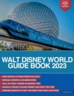 Image for The Walt Disney World Guide Book 2023 : The Newest &amp; Best Pro Tips for First Timers to Plan a Trip, Hacks to Skip the Line &amp; Everything You Need to Know to Outsmart Disney World in 2023