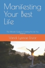 Image for Manifesting Your Best Life : The Ultimate Guide to Creating the Life You Deserve