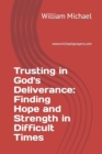 Image for Trusting in God&#39;s Deliverance : Finding Hope and Strength in Difficult Times