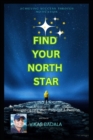 Image for Find Your North Star : Navigating Life with Purpose &amp; Passion