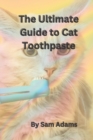 Image for The Ultimate Guide to Cat Toothpaste