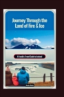 Image for Journey Through the Land of Fire &amp; Ice : A Family&#39;s Travel Guide to Iceland