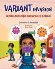 Image for Variant Invasion : While Ashleigh Returns to School