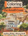Image for Coloring the Amalfi Coast : Visiting Italy Coloring Book