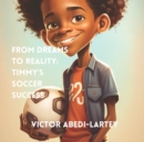 Image for From Dreams to Reality : Timmy&#39;s Soccer Success