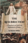 Image for The Resurrection : A Historical and Spiritual Exploration of Easter