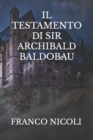Image for Il Testamento Di Sir Archibald Baldobau