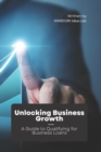 Image for Unlocking Business Growth; A Guide to Qualifying for Business Loans