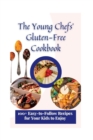 Image for The Young Chefs&#39; Gluten-Free Cookbook : 100+ Easy-to-Follow Recipes for Your Kids to Enjoy