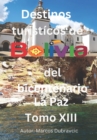 Image for Libro destinos turisticos de Bolivia del bicentenario La Paz Tomo XIII : La Paz Tomo XIII
