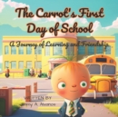 Image for The Carrot&#39;s First Day of School : A Journey of Learning and Friendship