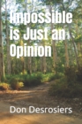 Image for Impossible is Just an Opinion