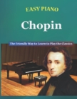 Image for Easy Piano Chopin : The Friendly Way to Learn to Play the Classics