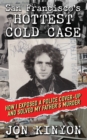Image for San Francisco&#39;s Hottest Cold Case : How I Exposed a Police Cover-Up and Solved My Father&#39;s Murder