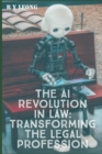 Image for The AI Revolution in Law : Transforming the Legal Profession
