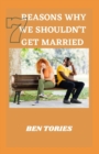 Image for 7 Reasons Why We Souldn&#39;t Get Married