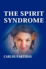 Image for The Spirit Syndrome : The Magnetic Mass of the Spirits Was Formed at Different Energetic Levels