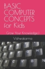 Image for BASIC COMPUTER CONCEPTS for Kids : Grow Your Knowledge..!