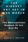 Image for The Biggest Art Set In The World : The Metropolitan Museum Of Art And Me