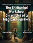 Image for The Enchanted Workshop : Chronicles of a Magical Toymaker